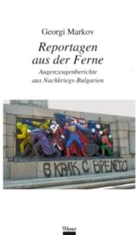 Reportagen aus der Ferne : Augenzeugenberichte aus Nachkriegs-Bulgarien （2014. 200 S. 19.5 cm）