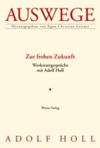 Zur frohen Zukunft : Werkstattgespräche mit Adolf Holl (Auswege 1) （2014. 450 S. 20.5 cm）