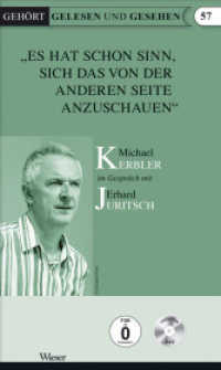 "Es hat schon Sinn, sich das von der anderen Seite anzuschauen", m. 1 DVD : Michael Kerbler im Gespräch mit Erhard Juritsch (Gehört Gelesen) （2016. 54 S. 22 cm）