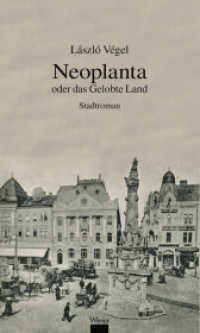 Neoplanta oder das gelobte Land : Stadtroman （2022. 300 S. 30 x 135 mm）
