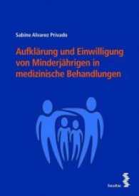 Aufklärung und Einwilligung von Minderjährigen in medizinische Behandlungen （2017. 160 S. m. zahlr. SW-Abb. 20.5 cm）