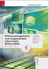 Officemanagement und angewandte Informatik 2 BS Office 2013, m. Übungs-CD-ROM : Für Schulen in Österreich （1. Auflage. 2015. 316 S. m. Abb. 297 mm）