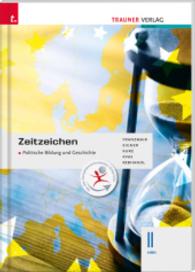 Zeitzeichen - Politische Bildung und Geschichte II HAK : Für Schulen in Österreich （1. Aufl. 2015. 160 S. m. zahlr. meist farb. Abb. 297 mm）