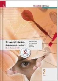 Praxisblicke - Betriebswirtschaft 2 FW, m. Übungs-CD-ROM : Für Schulversuchsschulen in Österreich (Praxisblicke) （1. Auflage. 2015. 192 S. m. Abb. 297 mm）
