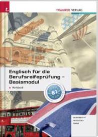Englisch für die Berufsreifeprüfung, Basismodul Workbook : Niveau B1. Für Schulen in Österreich (Englisch für die Berufsreifeprüfung) （3. Auflage. 2015. 96 S. 297 mm）