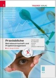 Praxisblicke - Betriebswirtschaft und Projektmanagement III HLW, m. Übungs-CD-ROM : Für Schulen in Österreich (Praxisblicke) （1. Auflage. 2016. 196 S. 29.7 cm）