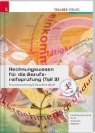 Rechnungswesen für die Berufsreifeprüfung - Personalverrechnung & Steuerlehre aktuell (Rechnungswesen für die Berufsreifeprüfung Tl.3) （5. Auflage 2017. 2017. 124 S. 29.7 cm）