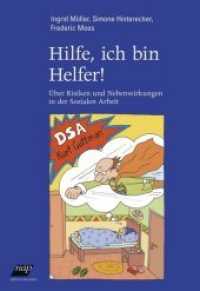 Hilfe, ich bin Helfer! : Über Risiken und Nebenwirkungen in der Sozialen Arbeit （2015. 108 S. 225 mm）