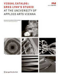 Visual Catalog : Greg Lynn's Studio at the University of Applied Arts Vienna (Edition Angewandte) （2010. 176 S. 200 col. ill. 27 cm）