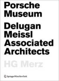 Porsche Museum : Delugan Meissl Associated Architects HG Merz （2009. 364 S. numerous ills）