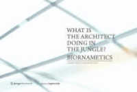 What is the architect doing in the jungle? Biornametics. : Architecture defined by natural patterns (Edition Angewandte) （2013. 98 S. w. 51 col. ill. 281 mm）