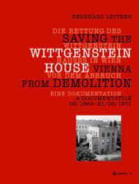 ウィトゲンシュタイン・ハウスの救出<br>Die Rettung des Wittgenstein Hauses in Wien vor dem Abbruch / Saving the Wittgenstein House Vienna from Demolition : Eine Dokumentation. A Documentation 06/1969-21/06/1971 （2013. 140 S.）