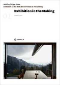 Getting Things Done. Volume 1 Exhibition in the Making : Getting Things Done. Evolution of the Built Environment in Vorarlberg (Getting Things Done Volume 1) （2014. 96 S. 23 col. ill. 420 mm）