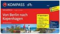 KOMPASS Fahrradführer Von Berlin nach Kopenhagen : mit Routenkarten im optimalen Maßstab.. Reiß- und wetterfest. Beschriftbar und abwischbar. 1:50000 (KOMPASS Fahrradführer 6016) （1. Auflage. 2015. 172 S. m. zahlr. Farb. Fotos u. Ktn. sowie farb. H&o）