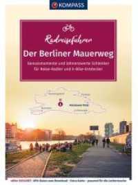 KOMPASS RadReiseFührer Erlebnis Der Berliner Mauerweg : auf 164 Kilometern durch die bewegte Geschichte Berlins， mit Extra-Tourenkarte， Reiseführer und exakter Streckenbeschreibung (KOMPASS-Fahrradführer 6919)