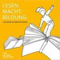 LESEN.MACHT.BILDUNG. : 100 Jahre AK Bibliotheken (Zeitgeschichte) （2021. 300 S. 18 x 250 mm）