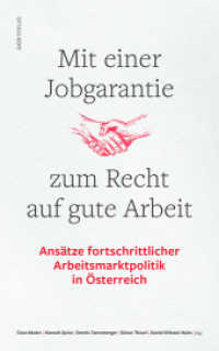 Mit einer Jobgarantie zum Recht auf gute Arbeit : Ansätze fortschrittlicher Arbeitsmarktpolitik in Österreich (Varia) （2024. 200 S. 208 mm）