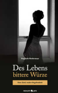Des Lebens bittere W&uuml;rze : Eine (fast) wahre Begebenheit （2016. 124 S. 21.5 cm）