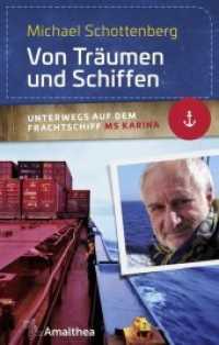 Von Träumen und Schiffen : Unterwegs auf dem Frachtschiff MS Karina （2019. 208 S. mit privaten Reisefotos des Autors. 19.3 cm）