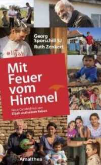 Mit Feuer vom Himmel : Neue Geschichten von Elijah und seinen Raben （2019. 240 S. 21 cm）