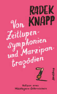 Von Zeitlupensymphonien und Marzipantragödien : Notizen eines Möchtegern-Österreichers （3. Aufl. 2020. 160 S. 19.3 cm）