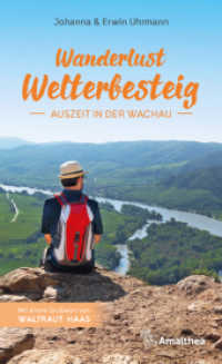 Wanderlust Welterbesteig : Auszeit in der Wachau. Mit einem Grußwort von Waltraut Haas （2022. 208 S. durchgängig bebildert. 18.8 cm）