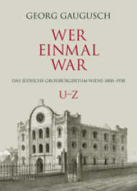 Wer einmal war U-Z, 5 Teile : Das jüdische Großbürgertum Wiens 1800-1938 (Wer einmal war 4) （2023. 784 S. 24.5 cm）