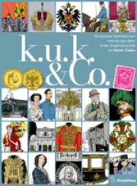 k. u. k. & Co. : Ein lexikales Sammelsurium rund um das Leben in der Doppelmonarchie （2025. 288 S. mit zahlreichen Abbildungen, durchgehend vierfarbig. 26.5）