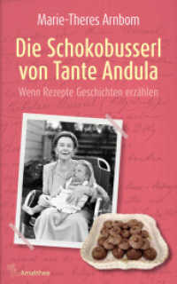 Die Schokobusserl von Tante Andula : Wenn Rezepte Geschichten erz&auml;hlen