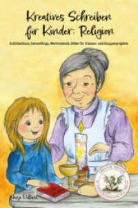 Kreatives Schreiben für Kinder: Religion : Erzählanlässe, Satzanfänge, Wortmaterial, Bilder für Klassen- und Gruppenprojekte (Creative Writing by Papierfresserchens MTM-Verlag 1) （2023. 62 S. 22 cm）