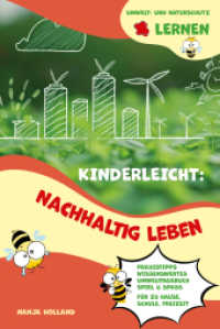 Kinderleicht: Nachhaltig leben - Umwelt- und Naturschutz lernen : Praxistipps, Wissenswertes, Umwelttagebuch, Spiel & Spaß für zu Hause, Schule, Freizeit （2024. 100 S. zahlreiche Abbildungen, Rätsel, Labyrinthe, Wortspie）