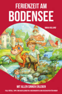 Ferienzeit am Bodensee - mit allen Sinnen erleben : Tolle Rätsel, Tipps und Bastelarbeiten, Wissenswertes und Geschichten für Kinder ab 8 （2024. 180 S. 229 cm）