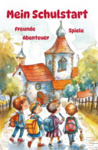 Mein Schulstart - Freunde, Spiele, Abenteuer - Mein erstes Schuljahr : Tagebuch, Freundebuch, Gästebuch zur Einschulung und zum Grundschulstart (Creative Journals by Papierfresserchens MTM-Verlag 4) （2024. 128 S. 23 cm）