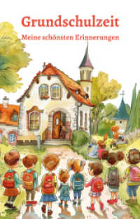 Grundschulzeit - Meine schönsten Erinnerungen : Von der Einschulung bis zur 4. Klasse - Eintragebuch für Mädchen und Jungen (Creative Journals by Papierfresserchens MTM-Verlag 3) （2024. 130 S. 23 cm）