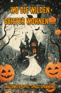 Wo die wilden Geister wohnen ... Halloween: Spiel, Spaß, Spannung : Rätsel, Tipps und Bastelarbeiten, Ausmalbilder und Wissenswertes rund um Halloween für Kinder ab 7 （2024. 170 S. 23 cm）