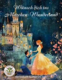 W&uuml;nsch dich ins M&auml;rchen-Wunderland - Ein Malbuch f&uuml;r Herz uns Seele : Malbuch f&uuml;r Erwachsene f&uuml;r Entspannung, Kreativit&auml;t und Achtsamkeit (Coloring Books by Papierfresserchens MTM-Verlag)