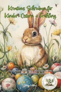 Kreatives Schreiben für Kinder: Ostern + Frühling : Erzählanlässe, Satzanfänge, Wortmaterial, Bilder für Klassen- und Gruppenprojekte (Creative Writing by Papierfresserchens MTM-Verlag 10) （2025. 62 S. 22 cm）