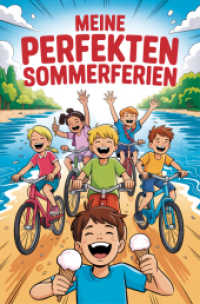 Meine perfekten Sommerferien : Geschichten, Tagebuch, Bastelideen, Freundebuch und Platz für deine besten Ferienerinnerungen - Mit Schreibwettbewerb! (Creative Journals by Papierfresserchens MTM-Verlag 9) （Erstauflage. 2025. 152 S. 23 cm）