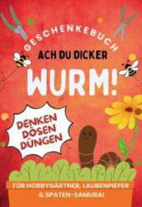 Ach du dicker Wurm! Geschenkebuch f&uuml;r Hobbyg&auml;rtner, Laubenpieper & Spaten-Samurai : Raten & R&auml;tsel - unterhaltsamer Denksport f&uuml;r gr&uuml;ne Daumen （Erstauflage）