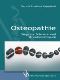Osteopathie : Wege zur Schmerz- und Stressbewätligung （2013. 168 S. zahlreiche Farbabbildungen. 22 cm）