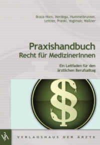 Praxishandbuch Recht für MedizinerInnen : Ein Leitfaden für den ärztlichen Berufsalltag （2014. 228 S. 24 cm）