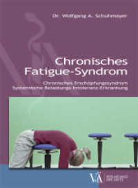 Chronisches Fatigue-Syndrom : Chronisches Erschöpfungssyndrom / Systemische Belastungs-Intoleranz-Erkrankung （2016. 104 S. 220 mm）
