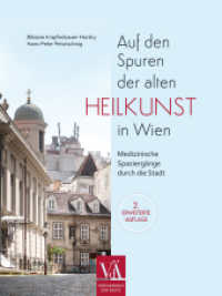 Auf den Spuren der alten Heilkunst in Wien : Medizinische Spaziergänge durch die Stadt （2024. 192 S. 220 mm）