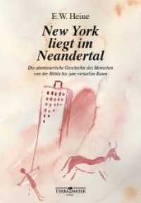 New York liegt im Neandertal : Die abenteuerliche Geschichte des Menschen von der Höhle bis zum virtuellen Raum （2018. 240 S. mit zahlreichen schwarz-weiß Illustrationen. 210 mm）