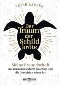 Der Traum der Schildkröte : Meine Freundschaft mit einem besonderen Geschöpf und die Geschichte seiner Art （2019. 336 S. 210 mm）