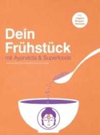 Dein Frühstück : mit Ayurveda & Superfoods （2016. 148 S. 22 cm）