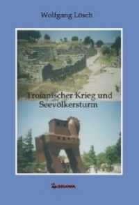 Troianischer Krieg und Seevölkersturm : zwei Seiten einer Medaille? （1. 2017. 216 S. 24 cm）