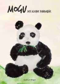 Mogu, der kleine Pandabär : Was sich kleine Bären wünschen （1. 2017. 44 S. 29.7 cm）