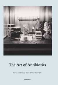 The Art of Antibiotics : Two residencies. Two artists. Two labs. （1. 2018. 124 S. 21 cm）
