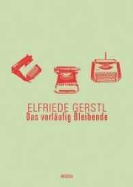 Das vorläufig Bleibende : Texte aus dem Nachlass und Interviews (Elfriede Gerstl Werke .5) （2017. 360 S. 21 cm）